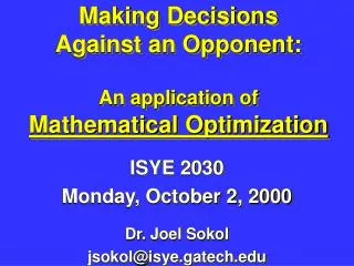 Making Decisions Against an Opponent: An application of Mathematical Optimization