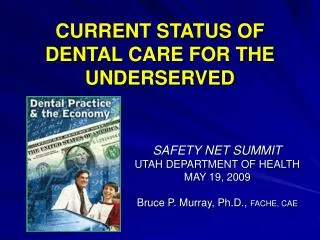 CURRENT STATUS OF DENTAL CARE FOR THE UNDERSERVED