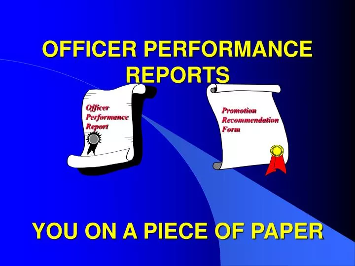 officer performance reports you on a piece of paper