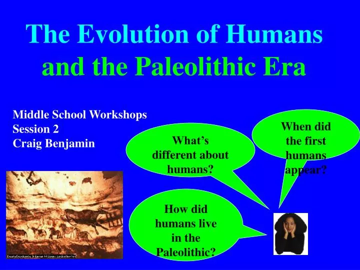 the evolution of humans and the paleolithic era