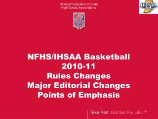 NFHS/IHSAA Basketball 2010-11 Rules Changes Major Editorial Changes Points of Emphasis
