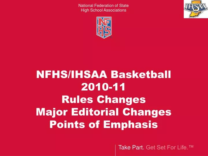 nfhs ihsaa basketball 2010 11 rules changes major editorial changes points of emphasis