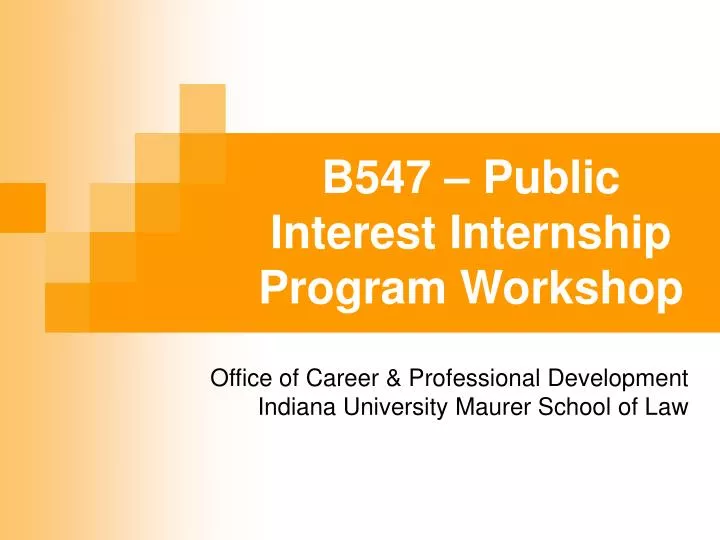 b547 public interest internship program workshop