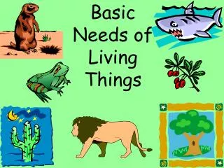 Basic Needs of Living Things