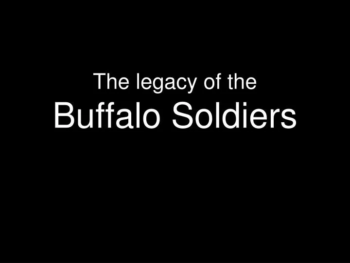 the legacy of the buffalo soldiers