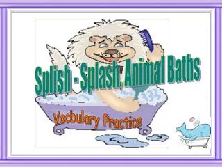 Splish - Splash, Animal Baths