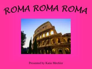 ROMA ROMA ROMA