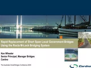 Rapid Replacement of Short Span Local Government Bridges Using the Rocla M-Lock Bridging System