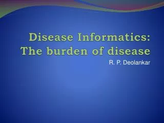 Disease Informatics: The burden of disease