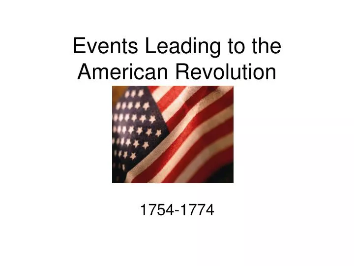 events leading to the american revolution