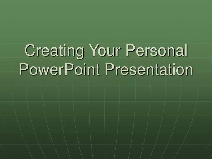 creating your personal powerpoint presentation