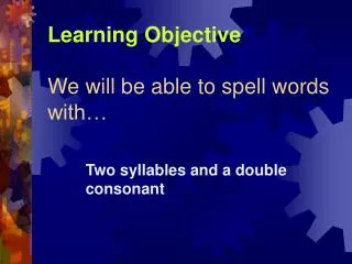 Learning Objective We will be able to spell words with…