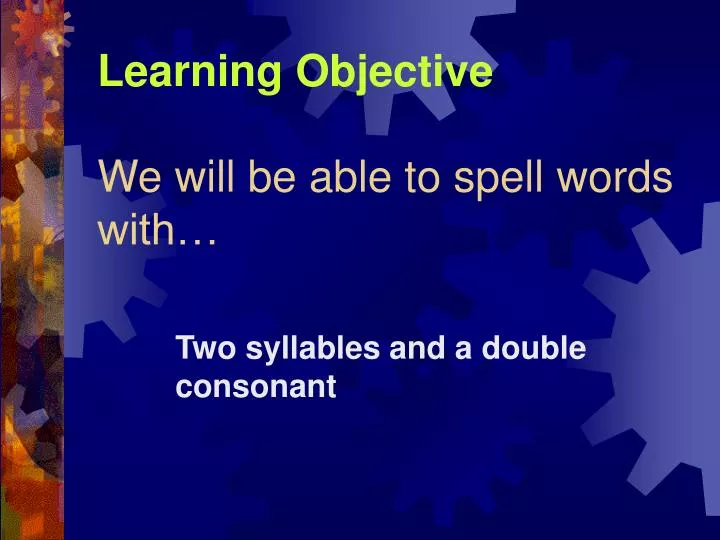 learning objective we will be able to spell words with