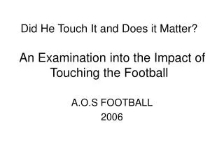 Did He Touch It and Does it Matter? An Examination into the Impact of Touching the Football