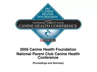 2006 Canine Health Foundation National Parent Club Canine Health Conference Proceedings and Summary
