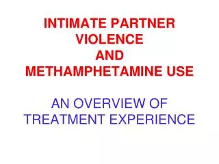 intimate partner violence and methamphetamine use an overview of treatment experience