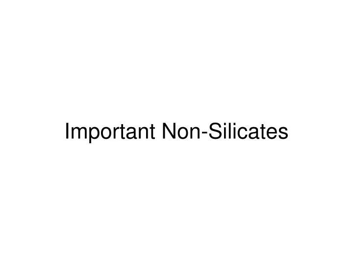 important non silicates