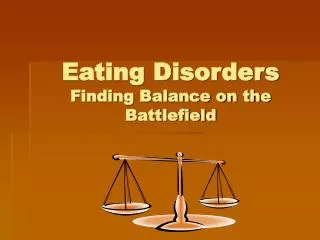 Eating Disorders Finding Balance on the Battlefield