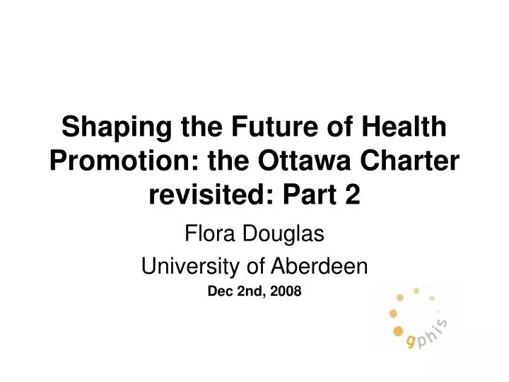 shaping the future of health promotion the ottawa charter revisited part 2