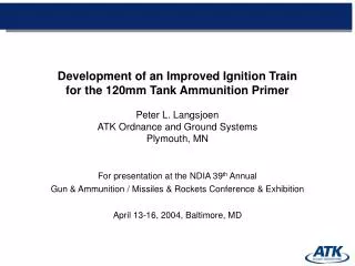 For presentation at the NDIA 39 th Annual Gun &amp; Ammunition / Missiles &amp; Rockets Conference &amp; Exhibition Apr