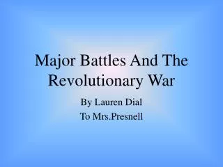 Major Battles And The Revolutionary War
