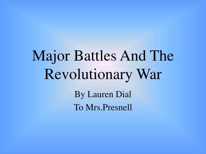 major battles and the revolutionary war