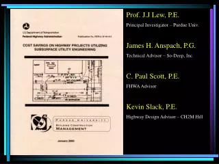 Prof. J.J Lew, P.E. Principal Investigator – Purdue Univ. James H. Anspach, P.G . Technical Advisor – So-Deep, Inc. C. P