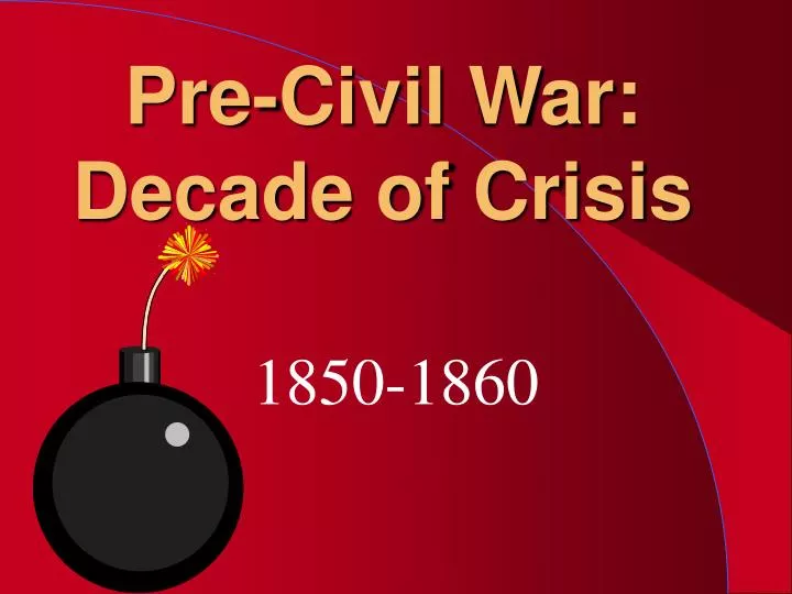 pre civil war decade of crisis