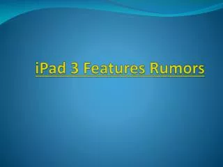 ipad 3 features rumors round up