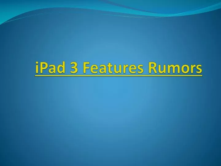 ipad 3 features rumors