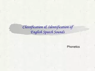 Classification &amp; Identification of English Speech Sounds