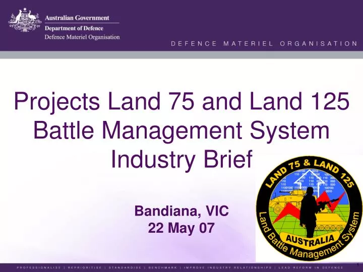 projects land 75 and land 125 battle management system industry brief bandiana vic 22 may 07