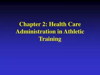 Chapter 2: Health Care Administration in Athletic Training
