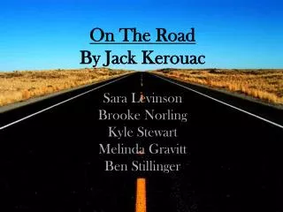 On The Road By Jack Kerouac Sara Levinson Brooke Norling Kyle Stewart Melinda Gravitt Ben Stillinger