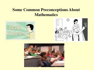 Some Common Preconceptions About Mathematics
