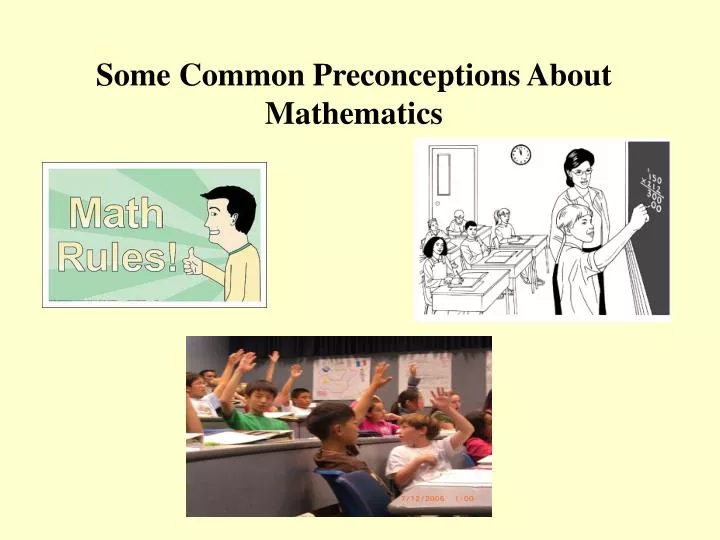 some common preconceptions about mathematics