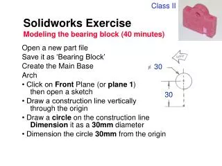 Solidworks Exercise Modeling the bearing block (40 minutes)