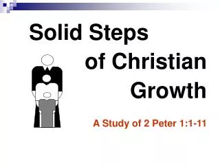 Solid Steps of Christian Growth A Study of 2 Peter 1:1-11
