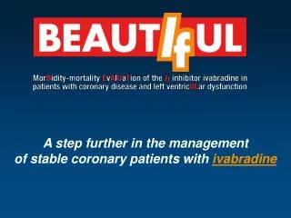 A step further in the management of stable coronary patients with ivabradine