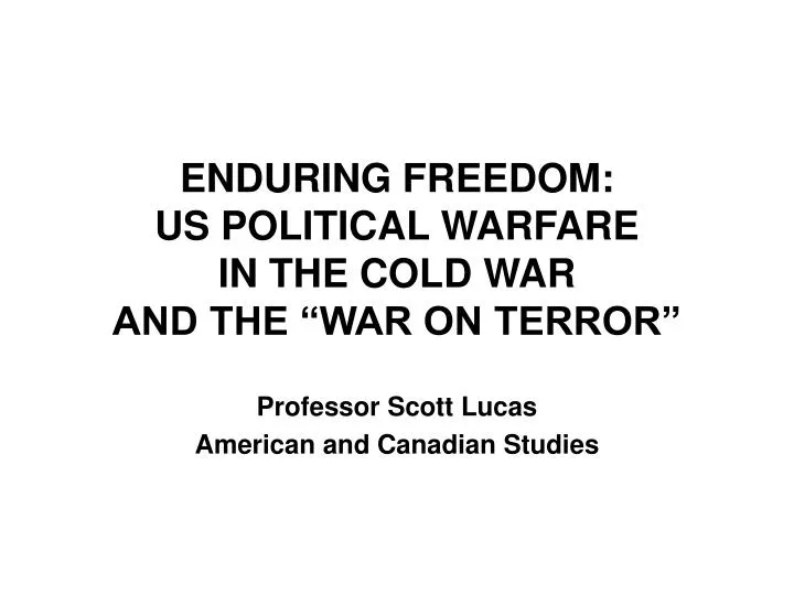 enduring freedom us political warfare in the cold war and the war on terror