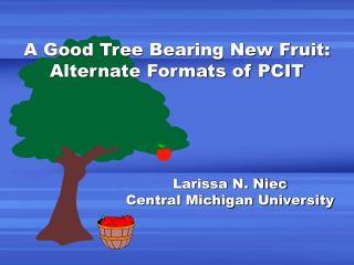 A Good Tree Bearing New Fruit: Alternate Formats of PCIT