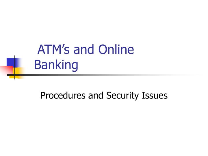 atm s and online banking