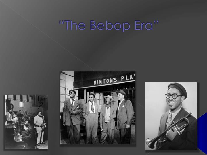 the bebop era