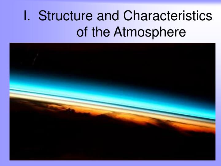 i structure and characteristics of the atmosphere