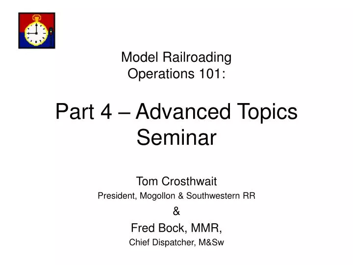 model railroading operations 101 part 4 advanced topics seminar