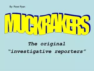 The original “investigative reporters”