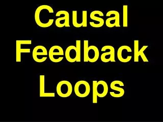 Causal Feedback Loops