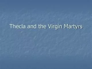 Thecla and the Virgin Martyrs