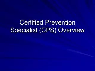 Certified Prevention Specialist (CPS) Overview