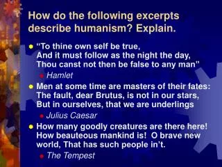 How do the following excerpts describe humanism? Explain.